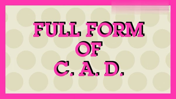 CAD Full Form, Meaning And Definition: History, Types and Usage 5 cad full form